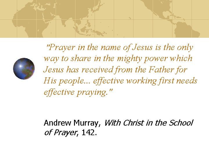  "Prayer in the name of Jesus is the only way to share in