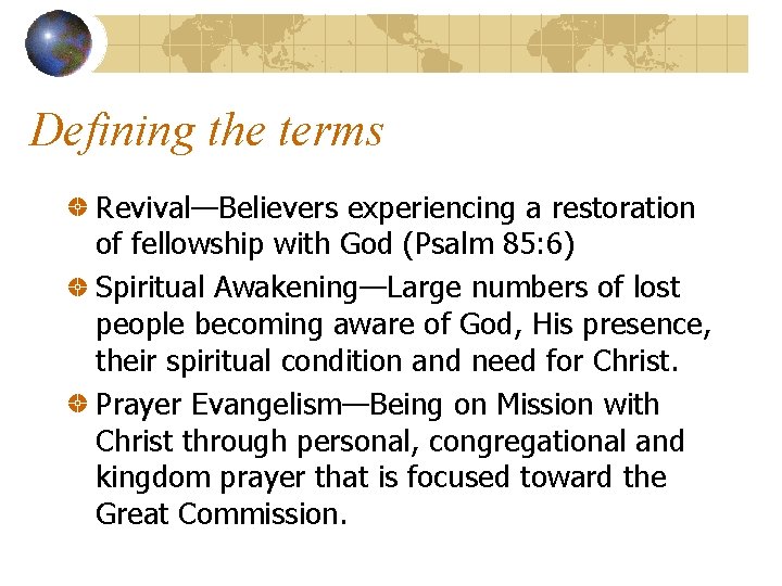 Defining the terms Revival—Believers experiencing a restoration of fellowship with God (Psalm 85: 6)