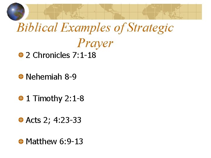 Biblical Examples of Strategic Prayer 2 Chronicles 7: 1 -18 Nehemiah 8 -9 1