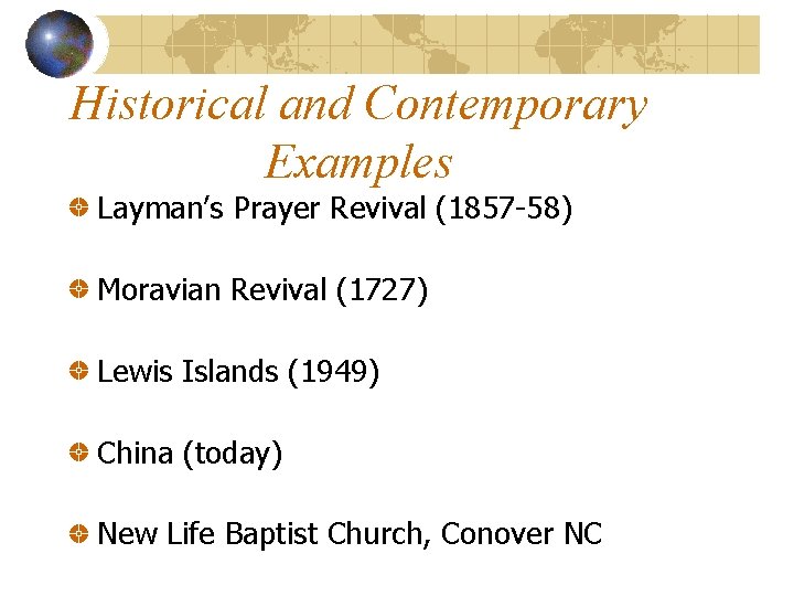 Historical and Contemporary Examples Layman’s Prayer Revival (1857 -58) Moravian Revival (1727) Lewis Islands