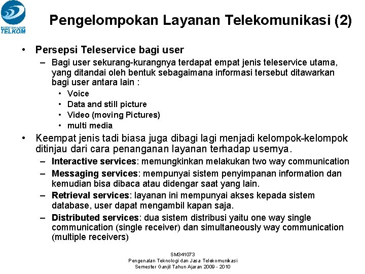 Pengelompokan Layanan Telekomunikasi (2) • Persepsi Teleservice bagi user – Bagi user sekurang-kurangnya terdapat