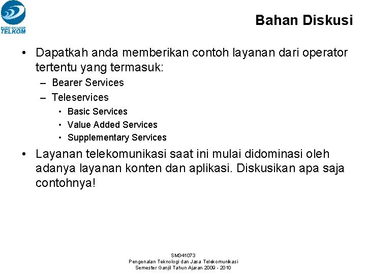 Bahan Diskusi • Dapatkah anda memberikan contoh layanan dari operator tertentu yang termasuk: –