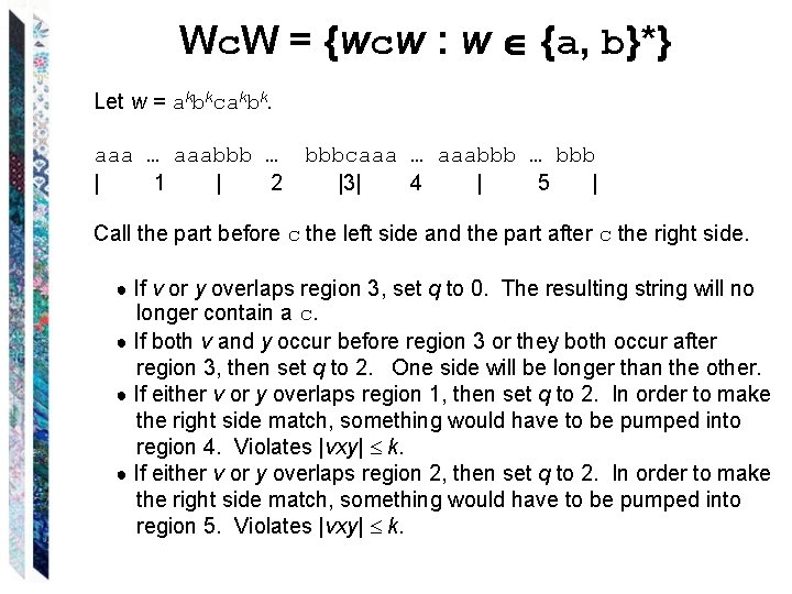 Wc. W = {wcw : w {a, b}*} Let w = akbkcakbk. aaa …