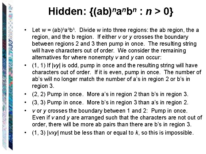 Hidden: {(ab)nanbn : n > 0} • Let w = (ab)kakbk. Divide w into