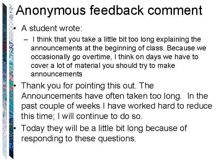 Anonymous feedback comment • A student wrote: – I think that you take a