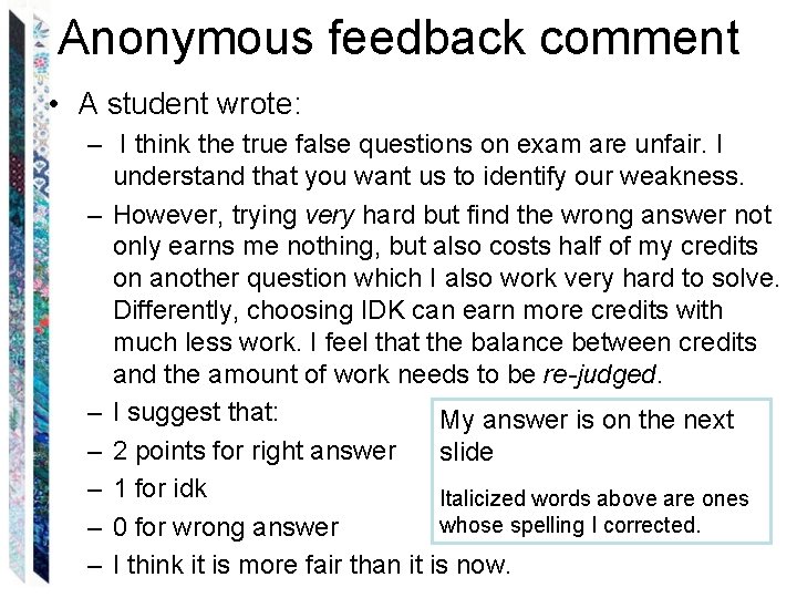 Anonymous feedback comment • A student wrote: – I think the true false questions