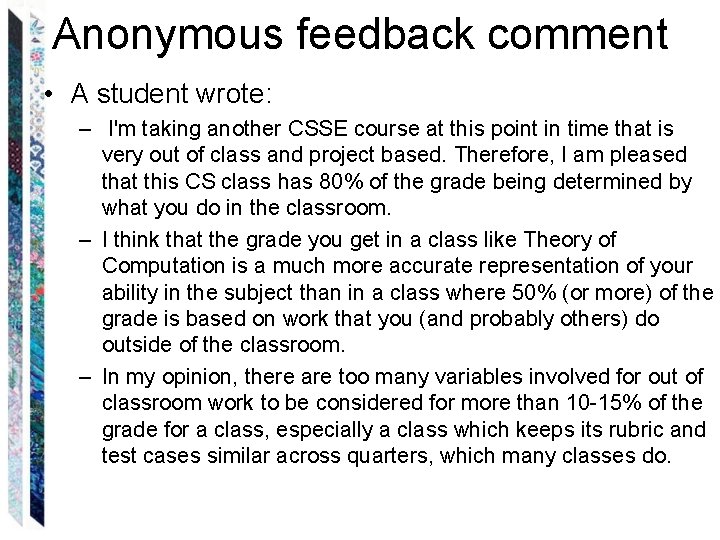 Anonymous feedback comment • A student wrote: – I'm taking another CSSE course at