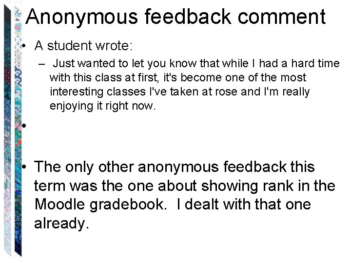 Anonymous feedback comment • A student wrote: – Just wanted to let you know