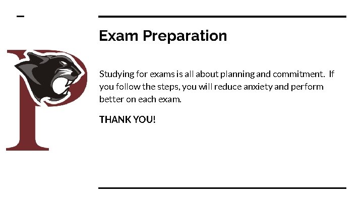 Exam Preparation Studying for exams is all about planning and commitment. If you follow