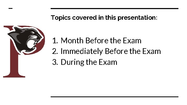 Topics covered in this presentation: 1. Month Before the Exam 2. Immediately Before the