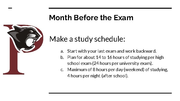 Month Before the Exam Make a study schedule: a. Start with your last exam