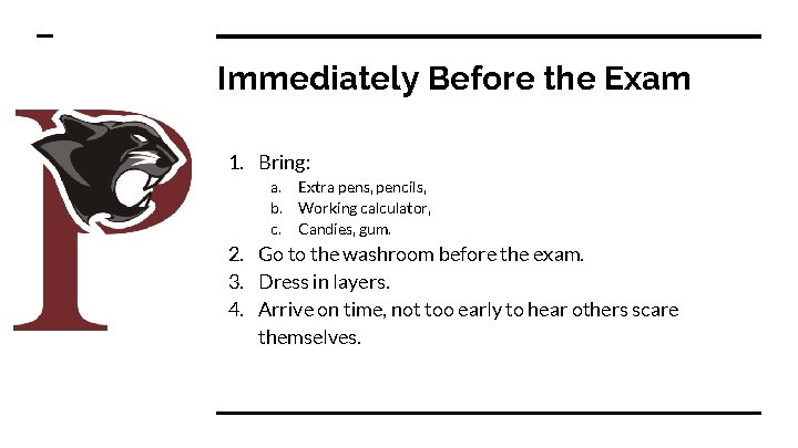 Immediately Before the Exam 1. Bring: a. b. c. Extra pens, pencils, Working calculator,