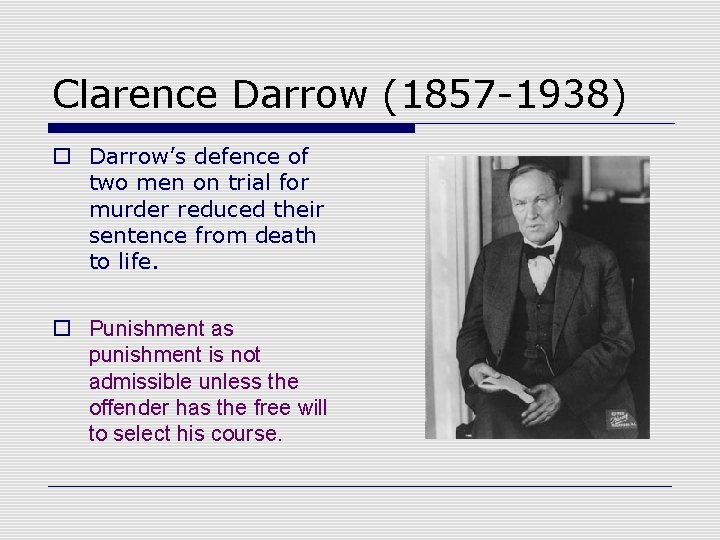 Clarence Darrow (1857 -1938) o Darrow’s defence of two men on trial for murder