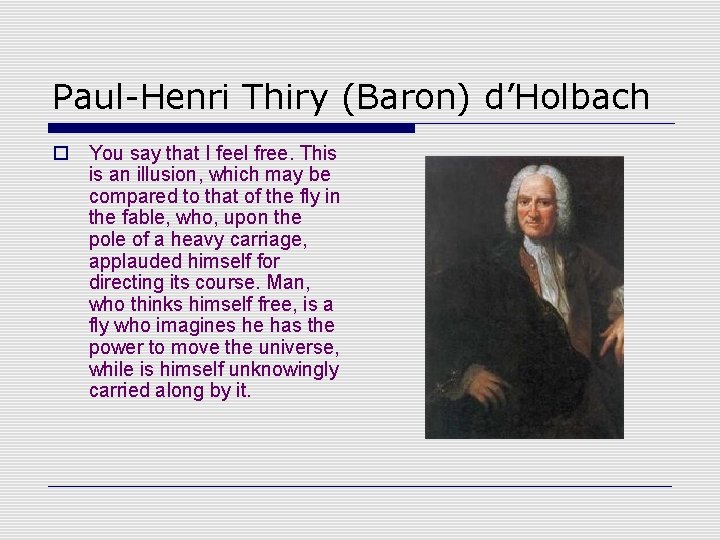 Paul-Henri Thiry (Baron) d’Holbach o You say that I feel free. This is an