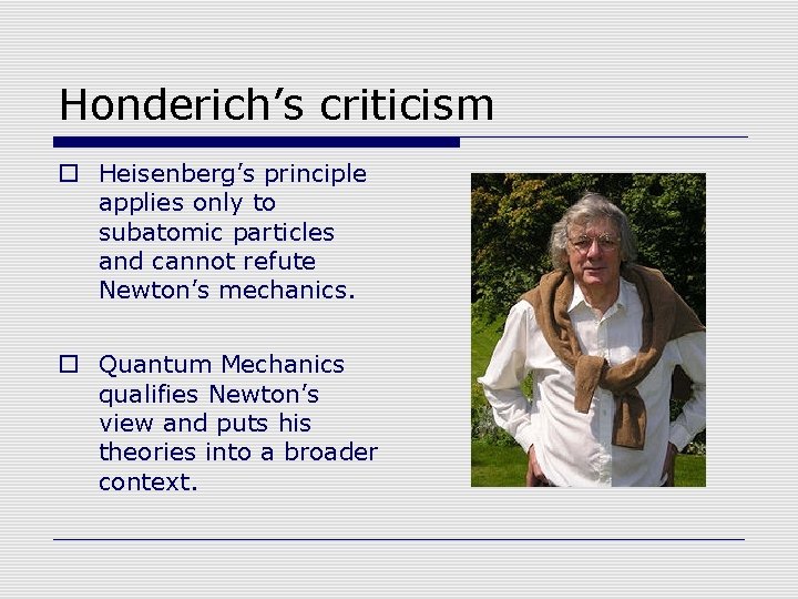 Honderich’s criticism o Heisenberg’s principle applies only to subatomic particles and cannot refute Newton’s