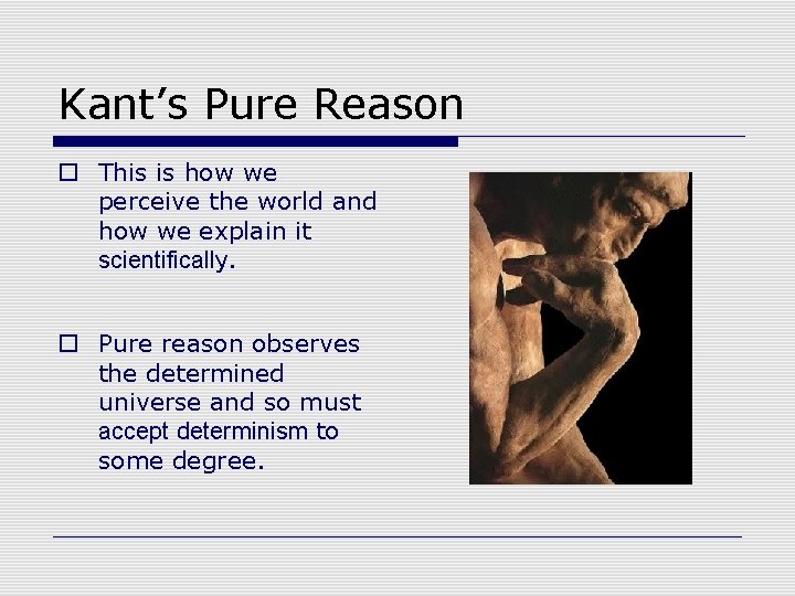 Kant’s Pure Reason o This is how we perceive the world and how we