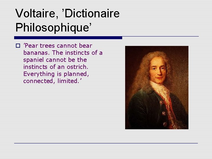 Voltaire, ’Dictionaire Philosophique’ o ’Pear trees cannot bear bananas. The instincts of a spaniel