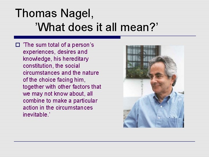 Thomas Nagel, ’What does it all mean? ’ o ’The sum total of a