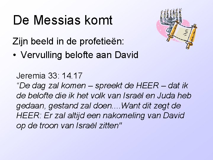 De Messias komt Zijn beeld in de profetieën: • Vervulling belofte aan David Jeremia