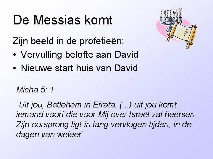 De Messias komt Zijn beeld in de profetieën: • Vervulling belofte aan David •