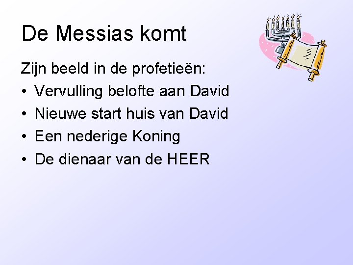 De Messias komt Zijn beeld in de profetieën: • Vervulling belofte aan David •