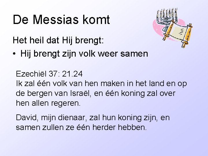 De Messias komt Het heil dat Hij brengt: • Hij brengt zijn volk weer