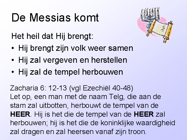 De Messias komt Het heil dat Hij brengt: • Hij brengt zijn volk weer