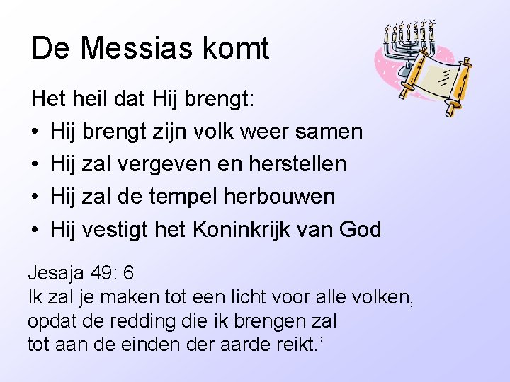 De Messias komt Het heil dat Hij brengt: • Hij brengt zijn volk weer