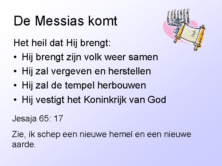 De Messias komt Het heil dat Hij brengt: • Hij brengt zijn volk weer