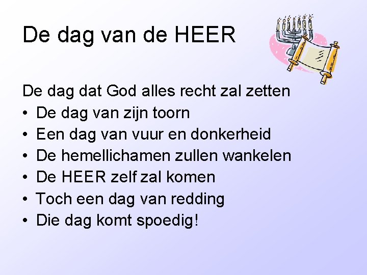 De dag van de HEER De dag dat God alles recht zal zetten •