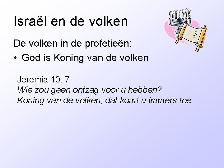 Israël en de volken De volken in de profetieën: • God is Koning van