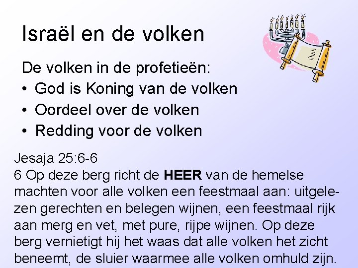 Israël en de volken De volken in de profetieën: • God is Koning van