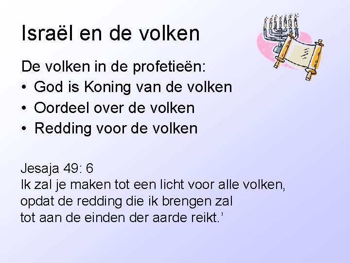 Israël en de volken De volken in de profetieën: • God is Koning van