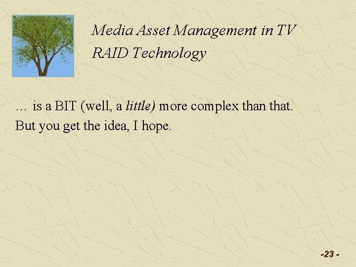 Media Asset Management in TV RAID Technology … is a BIT (well, a little)