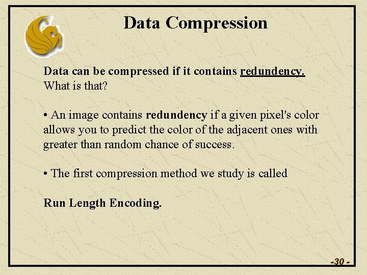 Data Compression Data can be compressed if it contains redundency. What is that? •