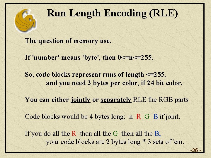 Run Length Encoding (RLE) The question of memory use. If 'number' means 'byte', then