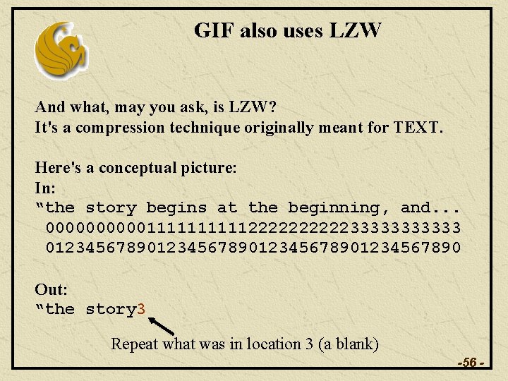 GIF also uses LZW And what, may you ask, is LZW? It's a compression