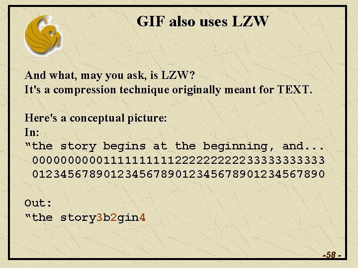 GIF also uses LZW And what, may you ask, is LZW? It's a compression