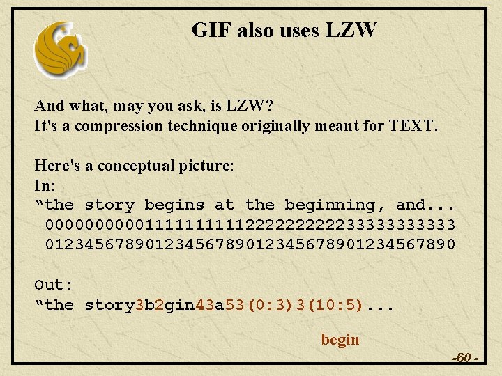 GIF also uses LZW And what, may you ask, is LZW? It's a compression