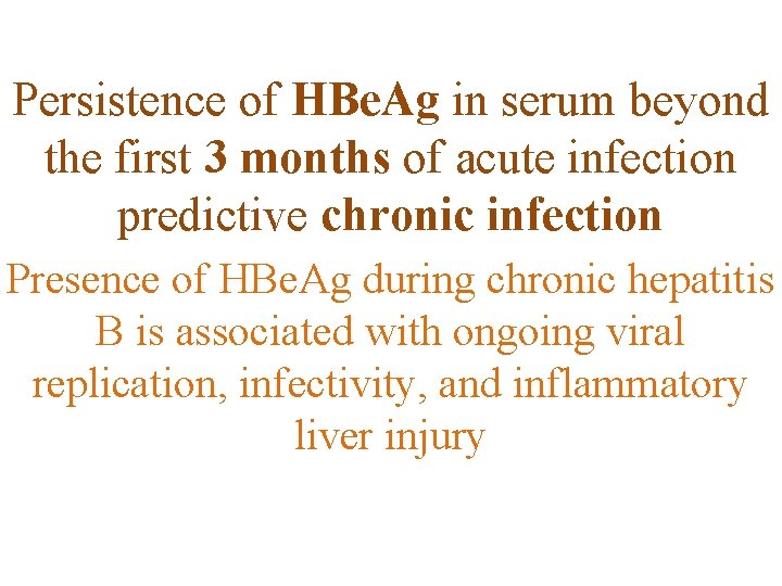 Persistence of HBe. Ag in serum beyond the first 3 months of acute infection