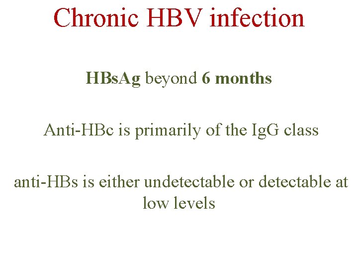 Chronic HBV infection HBs. Ag beyond 6 months Anti-HBc is primarily of the Ig.