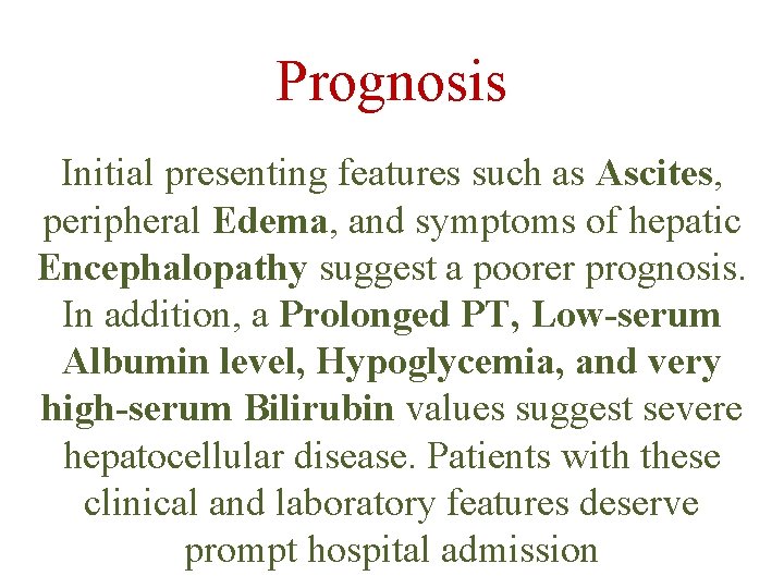 Prognosis Initial presenting features such as Ascites, peripheral Edema, and symptoms of hepatic Encephalopathy