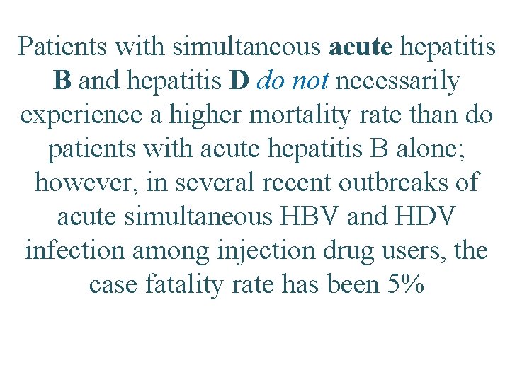Patients with simultaneous acute hepatitis B and hepatitis D do not necessarily experience a