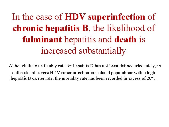 In the case of HDV superinfection of chronic hepatitis B, the likelihood of fulminant