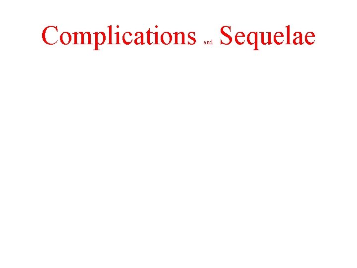 Complications Sequelae and 