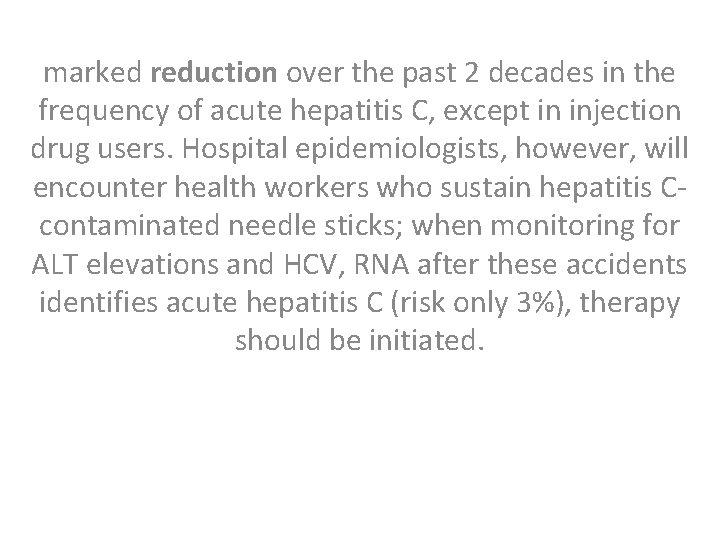marked reduction over the past 2 decades in the frequency of acute hepatitis C,