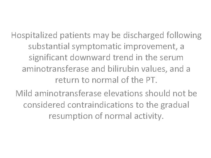 Hospitalized patients may be discharged following substantial symptomatic improvement, a significant downward trend in