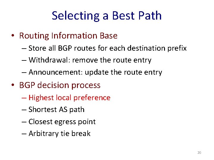 Selecting a Best Path • Routing Information Base – Store all BGP routes for