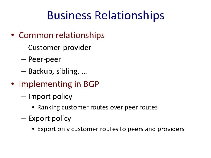 Business Relationships • Common relationships – Customer-provider – Peer-peer – Backup, sibling, … •