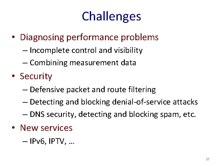 Challenges • Diagnosing performance problems – Incomplete control and visibility – Combining measurement data